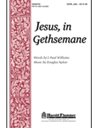 Jesus In Gethsemane by Nolan Douglas for SATB (W/cello)