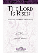 Lord Is Risen by Barrett and Williams for SATB