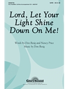 Lord Let Your Light Shine Down On Me by Besig Don for SATB