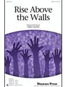 Rise Above The Walls by Gilpin Greg for SATB