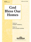 God Bless Our Homes by Schram Ruth Elaine for SATB