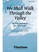We Shall Walk Through The Valley by Dengler Lee for SATB