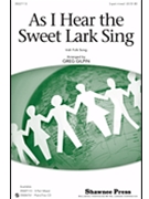As I Hear The Sweet Lark Sing by - Gilpin Greg - for 3-Part Mixed