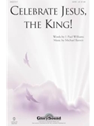 Celebrate Jesus The King by Barrett Michael for SATB