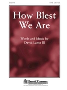 How Blest We Are by Lantz David for SATB