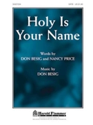 Holy Is Your Name by Besig Don for SATB
