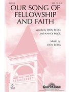 Our Song Of Fellowship And Faith by Besig Don for SATB