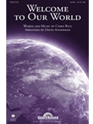 Welcome To Our World by Rice Chris - Angerman David - for SATB
