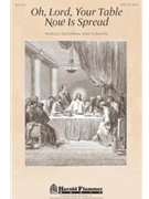 Oh Lord Your Table Now Is Spread by Nix Brad for SATB