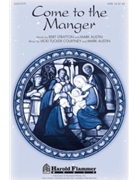 Come To The Manger by Courtney and Austin for SATB