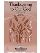 Thanksgiving To Our God by Barnard James - Pethel Stan - for SAB and Piano