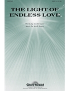 Light Of Endless Love by Hayes Mark for SATB