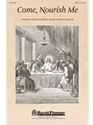 Come Nourish Me by Lantz David for SATB