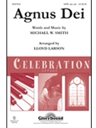 Agnus Dei by Smith Michael - Larson Lloyd - Michael W. Smith for SATB