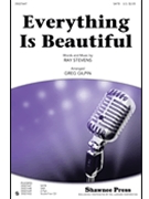 Everything Is Beautiful by Stevens Ray - Gilpin Greg - for SATB