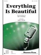 Everything Is Beautiful by Stevens Ray - Gilpin Greg - for SAB