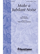 Make A Jubilant Noise by Courtney and Stratt for SATB