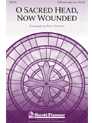 O Sacred Head Now Wounded by - Drennan Patti - for SATB