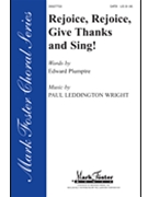 Rejoice Rejoice Give Thanks And Sing by Wright Paul Leddington for SATB and Organ