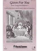 Given For You (Fr Song Of The Shadows) by Williams Martin and Nolan for SATB