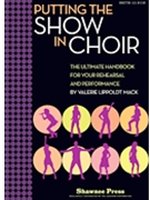 Putting The Show In Choir by Mack Valerie Lippoldt for Text