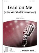 Lean On Me (W/We Shall Overcome) by Horton Zilphia - Hayes Mark - for SSA