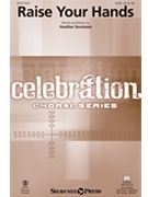 Raise Your Hands by Sorenson Heather for SATB
