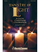 Tapestry Of Light by Martin Joseph M for SATB (A Celtic Christmas C)