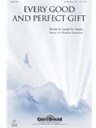 Every Good And Perfect Gift by Sorenson Heather for SATB