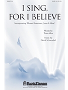 I Sing For I Believe by Schwoebel David for SATB