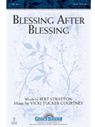 Blessing After Blessing by Courtney Vicki Tucker for SATB