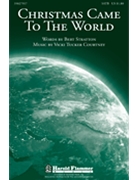 Christmas Came To The World by Courtney Vicki Tucker for SATB