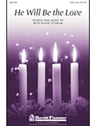 He Will Be The Love by Schram Ruth Elaine for SATB