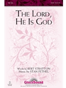 Lord He Is God by Pethel Stan for SATB