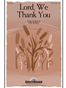 Lord We Thank You by Raney Joel for SATB