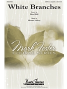 White Branches by Helvey Howard for SATB a cappella