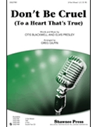 Don't Be Cruel (To A Heart That's True) by Blackwell O and Presl - Gilpin Greg - Elvis Presley for 3-Part Mixed