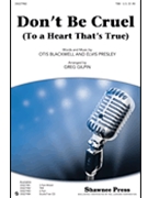 Don't Be Cruel (To A Heart That's True) by Blackwell O and Presl - Gilpin Greg - Elvis Presley for TBB