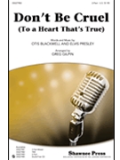 Don't Be Cruel (To A Heart That's True) by Blackwell O and Presl - Gilpin Greg - Elvis Presley for 2-Part