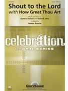 Shout To The Lord W/how Great Thou Art by Zschech and Hine - Koerts James - for SATB