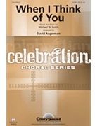 When I Think Of You by Smith Michael W - Angerman David - Michael W. Smith for SATB