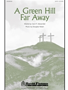 Green Hill Far Away by Nolan Douglas for SATB