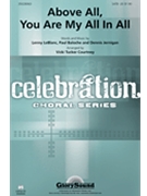 Above All You Are My All In All by Leblanc and Baloche and - Courtney Vicki Tucker - for SATB