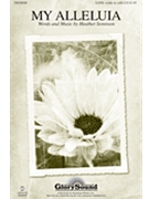 My Alleluia by Sorenson Heather for SATB