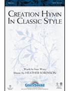 Creation Hymn In Classic Style by Sorenson Heather for SATB