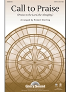 Call To Praise by - Sterling Robert - for SATB