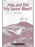 Alas And Did My Savior Bleed by Purifoy John for SATB