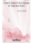 They Need To Hear It From You by Drennan Patti for SATB