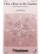 I See A Rose In The Garden by Martin Joseph M for SATB