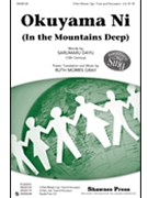 Okuyama Ni (In The Mountains Deep) by Gray Ruth Morris for 3-Part Mixed